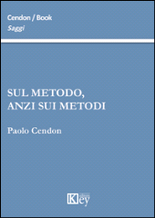 E-book, Sul metodo, anzi sui metodi, Cendon, Paolo, Key editore