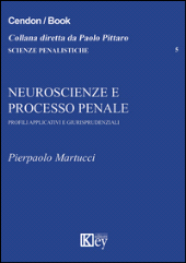 E-book, Neuroscienze e processo penale : profili applicativi e giurisprudenziali, Martucci, Pierpaolo, Key editore