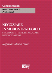 E-book, Negoziare in modo strategico : strategie e tecniche avanzate di negoziazione, Key editore