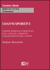 E-book, I danni sportivi : lesioni personali derivanti dalla pratica sportiva e risarcimento del danno, Banchetti, Stefano, Key editore