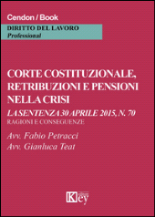 E-book, Corte costituzionale, retribuzioni e pensioni nella crisi : la sentenza 30 aprile 2015, n. 70 : ragioni e conseguenze, Key editore