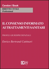 E-book, Il consenso informato ai trattamenti sanitari : profili giurisprudenziali, Bertrand Cattinari, Enrico, Key editore