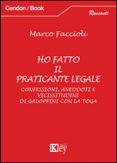 E-book, Ho fatto il praticante legale : confessioni, aneddoti e vicissitudini di galoppini con la toga, Key editore