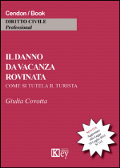 eBook, Il danno da vacanza rovinata : come si tutela il turista, Key editore