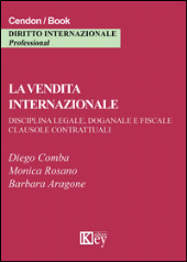 eBook, La vendita internazionale : disciplina legale, doganale e fiscale : clausole contrattuali, Key editore