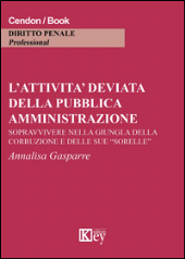 eBook, L'attività deviata della pubblica amministrazione : sopravvivere nella giungla della corruzione e delle sue «sorelle», Key editore