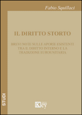 E-book, Il diritto storto : brevi note sulle aporie esistenti tra il diritto interno e la tradizione eurounitaria, Key editore