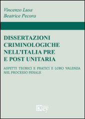 E-book, Dissertazioni criminologiche nell'Italia pre e post unitaria : aspetti teorici e pratici e loro valenza nel processo penale, Key editore