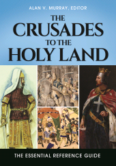 E-book, The Crusades to the Holy Land : The Essential Reference Guide, ABC-CLIO