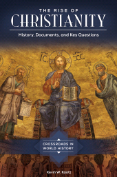 E-book, The Rise of Christianity : History, Documents, and Key Questions, ABC-CLIO