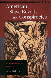 E-book, American Slave Revolts and Conspiracies : A Reference Guide, ABC-CLIO