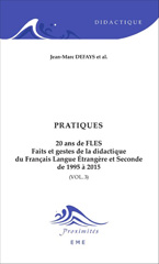 eBook, 20 ans de FLES, faits et gestes de la didactique du français langue étrangère et seconde, de 1995 à 2015, vol. 3 : Pratiques, EME Editions