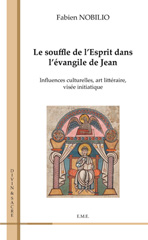 E-book, Le souffle de l'Esprit dans l'évangile de Jean : Influences culturelles, art littéraire, visée initiatique, EME éditions