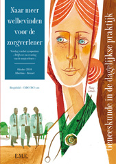 E-book, Naar meer welbevinden voor de zorgverlener : Verslag van het symposium "Drijfveer en ervaring van de zorgverlener" - Oktober 2010 Albertina - Brussel, EME éditions