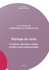 E-book, Partage du sacré : Transferts, dévotions mixtes, rivalités interconfessionnelles, EME éditions