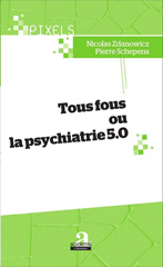 eBook, Tous fous ou la psychiatrie 5.0, Schepens, Pierre, Academia