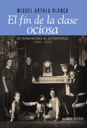 eBook, El fin de la clase ociosa : De Romanones al estraperlo, 1900-1950, Alianza Editorial