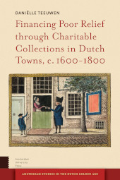 E-book, Financing Poor Relief through Charitable Collections in Dutch Towns, c. 1600-1800, Amsterdam University Press