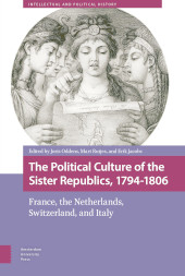 E-book, The Political Culture of the Sister Republics, 1794-1806 : France, the Netherlands, Switzerland, and Italy, Amsterdam University Press
