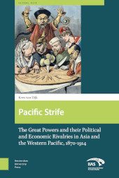 E-book, Pacific Strife : The Great Powers and their Political and Economic Rivalries in Asia and the Western Pacific, 1870-1914, van Dijk, Kees, Amsterdam University Press