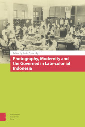 E-book, Photography, Modernity and the Governed in Late-colonial Indonesia, Amsterdam University Press