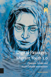 eBook, Digital Passages: Migrant Youth 2.0 : Diaspora, Gender and Youth Cultural Intersections, Amsterdam University Press