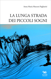 eBook, La lunga strada dei piccoli sogni, Marconi Pagliarini, Anna Maria, Aras