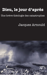 eBook, Dieu, le jour d'apres : Une breve theologie des catastrophes, Arnould, Jacques, ATF Press