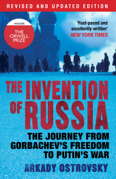 E-book, The Invention of Russia : The Journey from Gorbachev's Freedom to Putin's War, Atlantic Books
