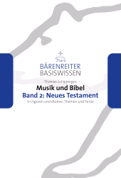 E-book, Musik und Bibel. Band 2: Neues Testament : 111 Figuren und Motive, Themen und Texte, Bärenreiter-Verlag