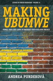 E-book, Making Ubumwe : Power, State and Camps in Rwanda's Unity-Building Project, Berghahn Books