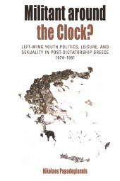 E-book, Militant Around the Clock? : Left-Wing Youth Politics, Leisure, and Sexuality in Post-Dictatorship Greece, 1974-1981, Berghahn Books