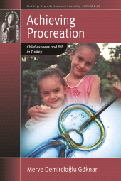 E-book, Achieving Procreation : Childlessness and IVF in Turkey, Berghahn Books