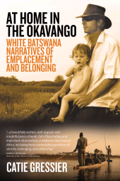 eBook, At Home in the Okavango : White Batswana Narratives of Emplacement and Belonging, Berghahn Books