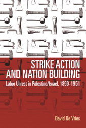 eBook, Strike Action and Nation Building : Labor Unrest in Palestine/Israel, 1899-1951, Berghahn Books