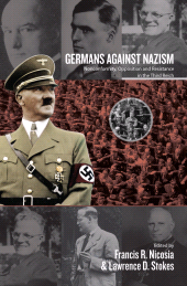 E-book, Germans Against Nazism : Nonconformity, Opposition and Resistance in the Third Reich: Essays in Honour of Peter Hoffmann, Berghahn Books