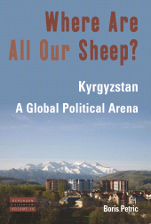 m, Where Are All Our Sheep? : Kyrgyzstan, A Global Political Arena, Berghahn Books