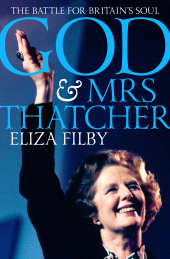 E-book, God and Mrs Thatcher : The Battle For Britain's Soul, Biteback Publishing
