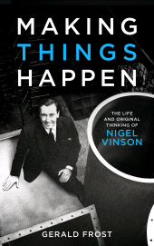 E-book, Making Things Happen : The Life and Original Thinking of Nigel Vinson, Biteback Publishing