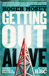 eBook, Getting Out Alive : News, Sport and Politics at the BBC, Biteback Publishing