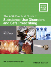 E-book, The ADA Practical Guide to Substance Use Disorders and Safe Prescribing, Blackwell