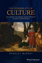 E-book, The Possibility of Culture : Pleasure and Moral Development in Kant's Aesthetics, Blackwell