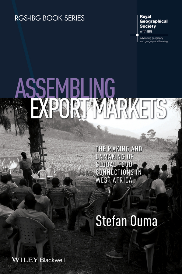 E-book, Assembling Export Markets : The Making and Unmaking of Global Food Connections in West Africa, Blackwell