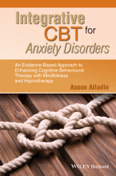 E-book, Integrative CBT for Anxiety Disorders : An Evidence-Based Approach to Enhancing Cognitive Behavioural Therapy with Mindfulness and Hypnotherapy, Blackwell