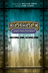 E-book, BioShock and Philosophy : Irrational Game, Rational Book, Blackwell