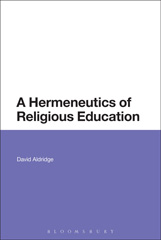 E-book, A Hermeneutics of Religious Education, Aldridge, David, Bloomsbury Publishing
