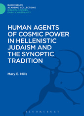 E-book, Human Agents of Cosmic Power in Hellenistic Judaism and the Synoptic Tradition, Bloomsbury Publishing