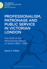 E-book, Professionalism, Patronage and Public Service in Victorian London, Clifton, Gloria, Bloomsbury Publishing