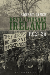 E-book, Revolutionary Ireland, 1912-25, Lynch, Robert, Bloomsbury Publishing