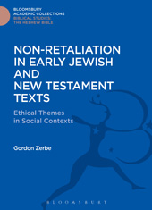 E-book, Non-Retaliation in Early Jewish and New Testament Texts, Zerbe, Gordon, Bloomsbury Publishing